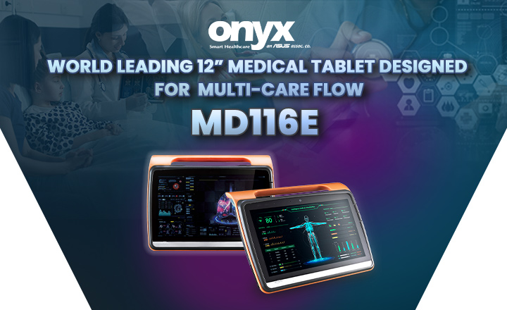 World Leading 12” Medical Tablet Designed  for  Multi-Care Flow  - MD116E