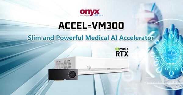 ACCEL-VM300 Slim and Powerful Medical AI Accelerator