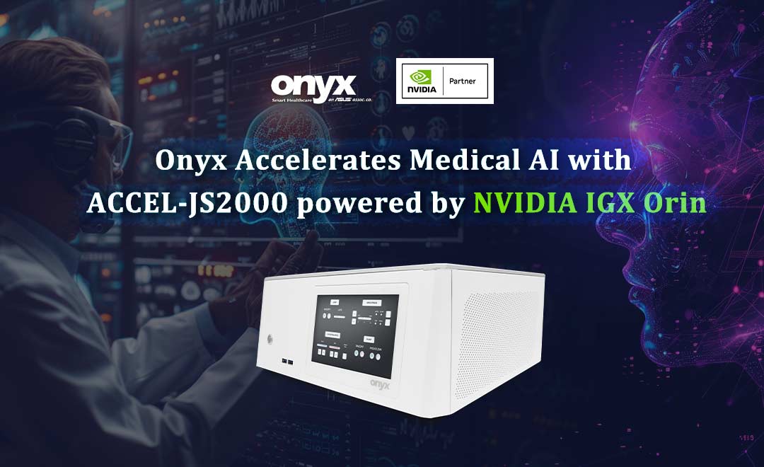 Onyx Accelerates Medical AI with  ACCEL-JS2000 powered by NVIDIA IGX Orin