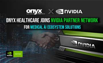 Onyx Healthcare tritt dem NVIDIA-Partnernetzwerk für medizinische AI-Ökosystemlösungen bei