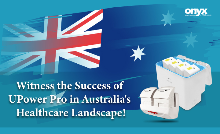 Onyx Healthcare Witness the Success of  UPower Pro in Australia's  Healthcare Landscape!