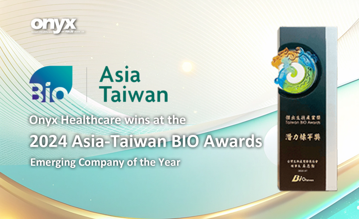 Onyx Healthcare wins the 2024 Asia-Taiwan BIO Awards: Emerging Company of the Year